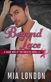 Cover image for Beyond Lace: A Hard Men of the Rockies Novella