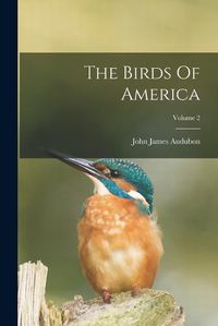 Cover image for The Birds Of America; Volume 2