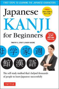 Cover image for Japanese Kanji for Beginners: (JLPT Levels N5 & N4) First Steps to Learn the Basic Japanese Characters [Includes Online Audio & Printable Flash Cards]