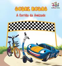 Cover image for Sobre Rodas-A Corrida da Amizade (Portuguese Children's Book): The Wheels - The Friendship Race (Kids Books in Portuguese)