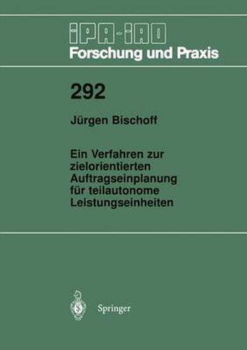 Ein Verfahren zur zielorientierten Auftragseinplanung fur teilautonome Leistungseinheiten