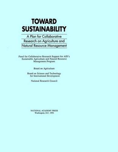 Toward Sustainability: A Plan for Collaborative Research on Agriculture and Natural Resource Management