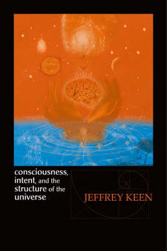 Cover image for Consciousness, Intent, and the Structure of the Universe