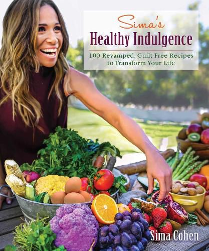 Cover image for Sima's Healthy Indulgence: 100 Revamped, Guilt-Free Recipes to Transform Your Life