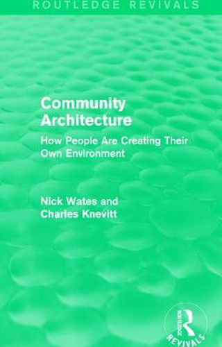 Cover image for Community Architecture (Routledge Revivals): How People Are Creating Their Own Environment