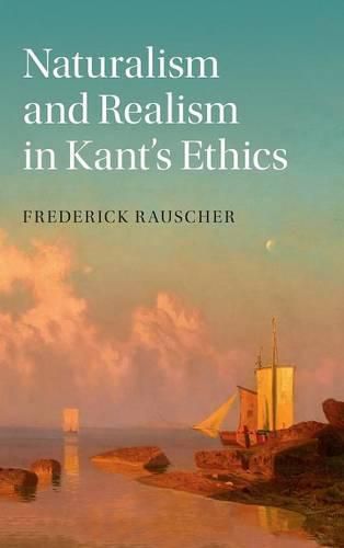 Cover image for Naturalism and Realism in Kant's Ethics