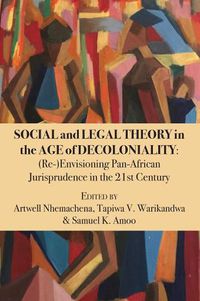 Cover image for Social and Legal Theory in the Age of Decoloniality: (Re-)Envisioning Pan-African Jurisprudence in the 21st Century