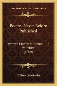 Cover image for Poems, Never Before Published: Written Chiefly at Bremhill, in Wiltshire (1809)
