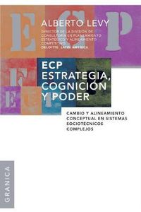 Cover image for Ecp Estrategia, Cognicion y Poder: Cambio y alineamiento conceptual en sistemas sociotecnicos complejos