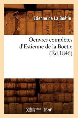 Oeuvres Completes d'Estienne de la Boetie (Ed.1846)