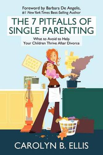 Cover image for The 7 Pitfalls of Single Parenting: What to Avoid to Help Your Children Thrive After Divorce