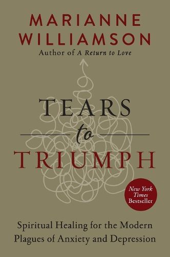 Cover image for Tears to Triumph: Spiritual Healing for the Modern Plagues of Anxiety and Depression