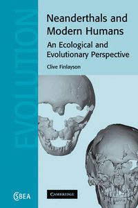 Cover image for Neanderthals and Modern Humans: An Ecological and Evolutionary Perspective