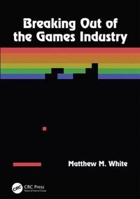 Cover image for Breaking Out of the Games Industry