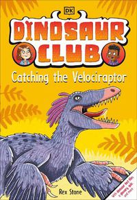 Cover image for Dinosaur Club: Catching the Velociraptor