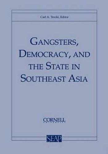 Cover image for Gangsters, Democracy, and the State in Southeast Asia