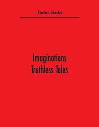 Cover image for Imaginotions; Truthless Tales