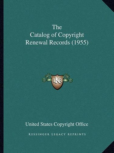 Cover image for The Catalog of Copyright Renewal Records (1955)