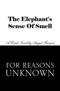 Cover image for The Elephant's Sense of Smell and for Reasons Unknown