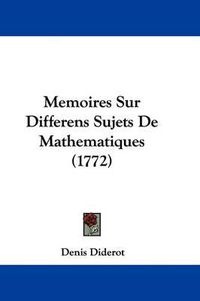 Cover image for Memoires Sur Differens Sujets De Mathematiques (1772)