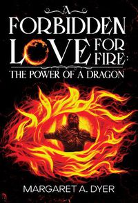 Cover image for A Forbidden Love for Fire: The Power of a Dragon