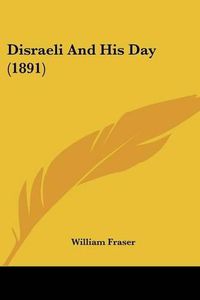 Cover image for Disraeli and His Day (1891)