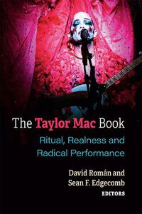 Cover image for The Taylor Mac Book: Ritual, Realness and Radical Performance