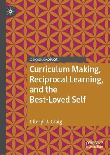 Cover image for Curriculum Making, Reciprocal Learning, and the Best-Loved Self