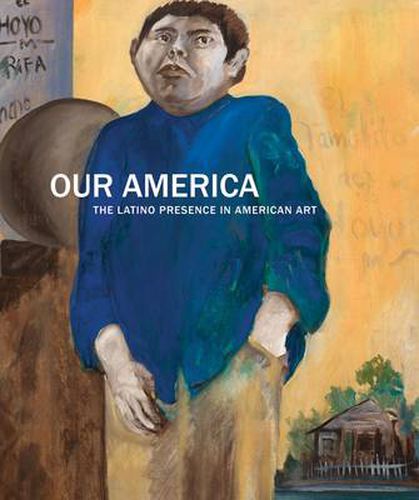 Cover image for Our America: The Latino Presence in American Art