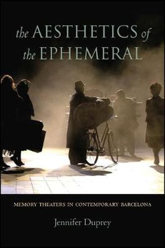 Cover image for The Aesthetics of the Ephemeral: Memory Theaters in Contemporary Barcelona