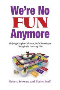 Cover image for We're No FUN Anymore: Helping Couples Cultivate Joyful Marriages Through the Power of Play