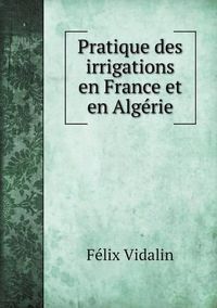 Cover image for Pratique des irrigations en France et en Algerie