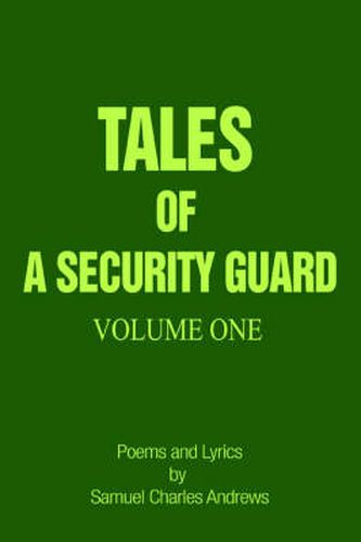 Cover image for Tales of a Security Guard Volume One: Poems and Lyrics by Samuel Charles Andrews