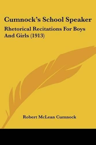 Cover image for Cumnock's School Speaker: Rhetorical Recitations for Boys and Girls (1913)