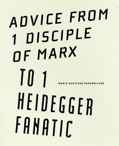 Cover image for Advice from 1 Disciple of Marx to 1 Heidegger Fanatic