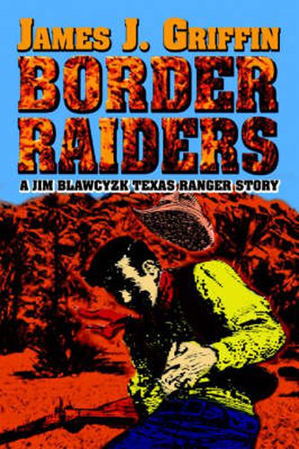 Cover image for Border Raiders: A Jim Blawcyzk Texas Ranger Story