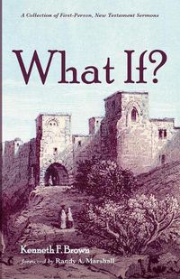 Cover image for What If?: A Collection of First-Person, New Testament Sermons