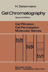 Cover image for Gel Chromatography: Gel Filtration * Gel Permeation * Molecular Sieves A Laboratory Handbook