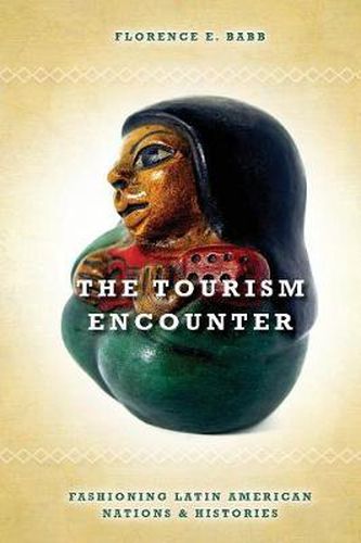 Cover image for The Tourism Encounter: Fashioning Latin American Nations and Histories