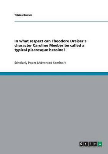 In What Respect Can Theodore Dreiser's Character Caroline Meeber Be Called a Typical Picaresque Heroine?