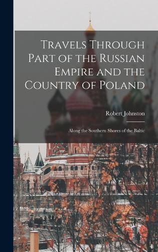 Travels Through Part of the Russian Empire and the Country of Poland