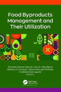 Cover image for Food Byproducts Management and Their Utilization