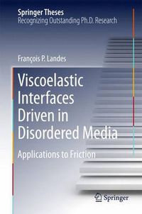 Cover image for Viscoelastic Interfaces Driven in Disordered Media: Applications to Friction