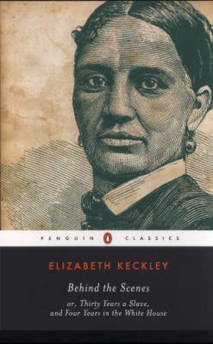 Cover image for Behind the Scenes: or, Thirty Years a Slave, and Four Years in the White House