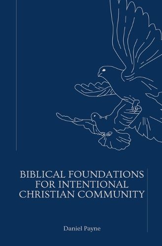 Cover image for Biblical Foundations for Intentional Christian Community