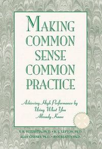 Cover image for Making Common Sense Common Practice: Achieving High Performance Using What You Already Know