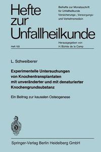 Cover image for Experimentelle Untersuchungen von Knochentransplantaten mit unveranderter und mit denaturierter Knochengrundsubstanz: Ein Beitrag zur kausalen Osteogenese