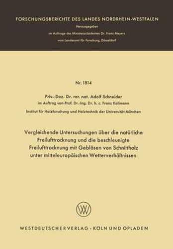 Cover image for Vergleichende Untersuchungen UEber Die Naturliche Freilufttrocknung Und Die Beschleunigte Freilufttrocknung Mit Geblasen Von Schnittholz Unter Mitteleuropaischen Wetterverhaltnissen