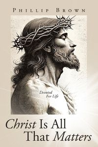 Cover image for Christ Is All That Matters