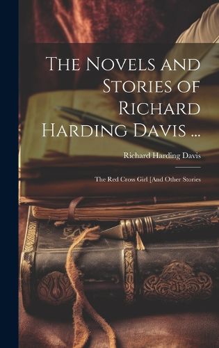 Cover image for The Novels and Stories of Richard Harding Davis ...